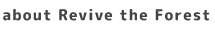 about Revive the Forest